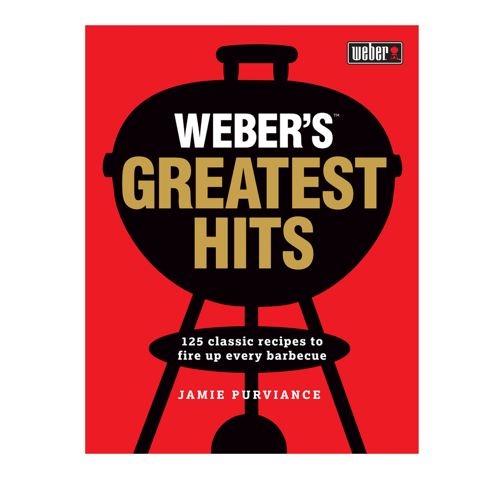 Weber's Greatest Hits Cookbook